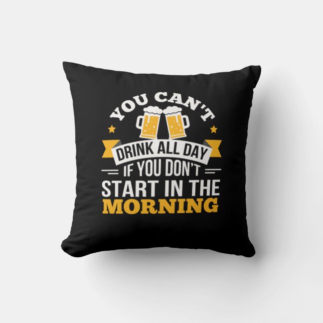 Coussin Boire De La Bière Toute La Journée Ne Commence Pas (Recto)