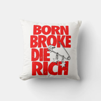 Coussin Born Broke Die Rich Motivational Throw Pillow