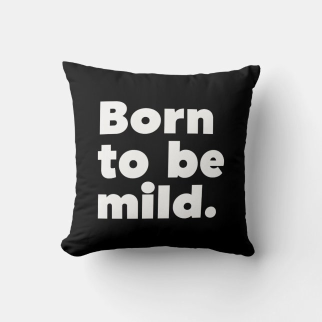 Coussin Born To Be Mild (Recto)