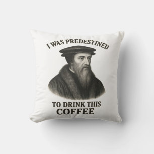 Coussin Café Prédestiné de Jean Calvin Drôle de Théologie