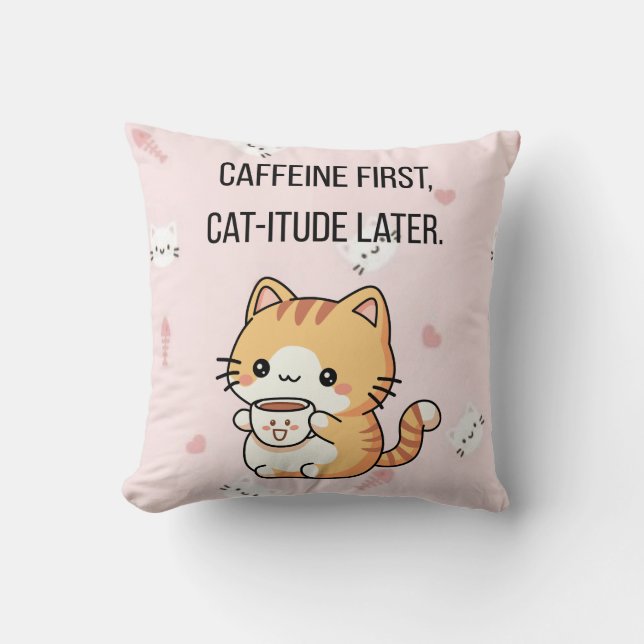 Coussin Caffeine First, Cat-itude Later | Funny Cat Decora (Recto)