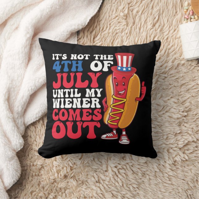 Coussin Ce n'est pas 4 juillet jusqu'à ce que mon Wiener s (Couverture)