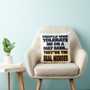 Coussin Ceux Qui Me Tolèrent Quotidiennement Sont Des Héro