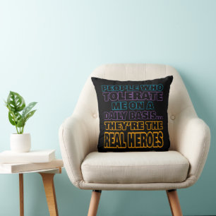 Coussin Ceux Qui Me Tolèrent Quotidiennement Sont Des Héro