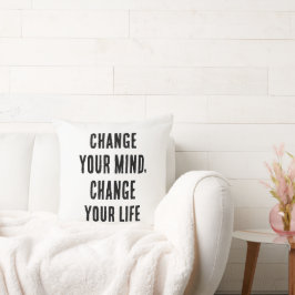 Coussin Changez D'Avis, Changez Votre Vie