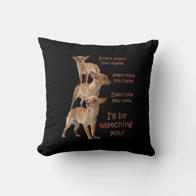 Coussin Chaque Bite que vous prenez, Chien affamé, Chihuah (Recto)