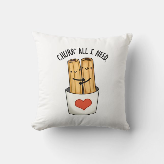 Coussin Churr All I Need Funny Churros Pun (Recto)