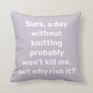 Coussin Citation amusante pour l'Humour Tricot Knitter