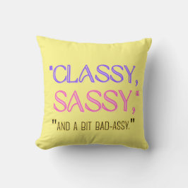 Coussin "Classique, sassy, et un peu mauvais assy."