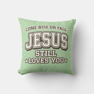 Coussin Come Rise or Fall Jesus Still Loves You  Christian