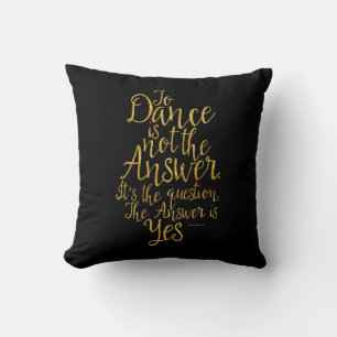 Coussin Danser N'Est Pas La Réponse À Jeter L'Oreiller