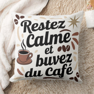 Coussin Déco Café - Restez Calme et Buvez du Café