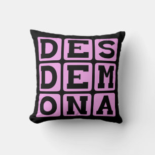 Coussin Desdia, Othello Character