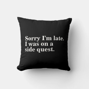 Coussin Désolé d'être en retard. J'étais dans un jeu de qu