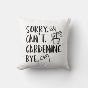 Coussin Désolé . Je ne peux pas. Jardinage. Au revoir.