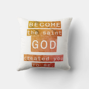Coussin Devenez le Saint Dieu vous a créé pour être
