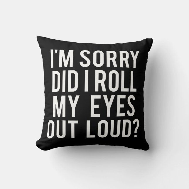 Coussin Did I Roll My Eyes Out Loud (Recto)