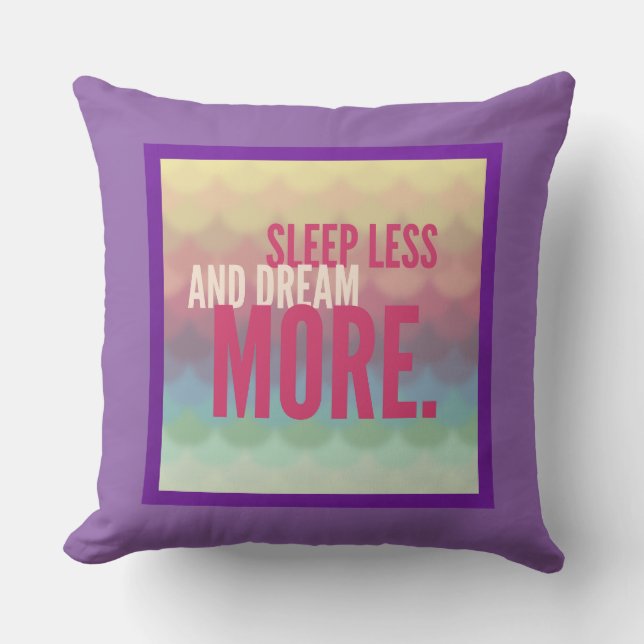 Coussin Dormir Motivationnel Inspirationnel Moins de rêve  (Recto)