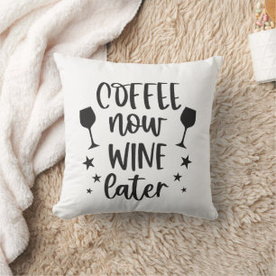 Coussin Drôle café maintenant vin plus tard