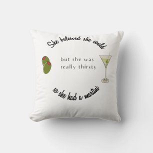 Coussin Elle croyait qu'elle pouvait donc avoir un Martini