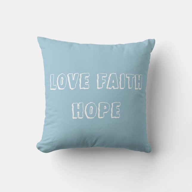 Coussin Encouragez l'amour, la foi, l'espoir avec ce bleu  (Recto)