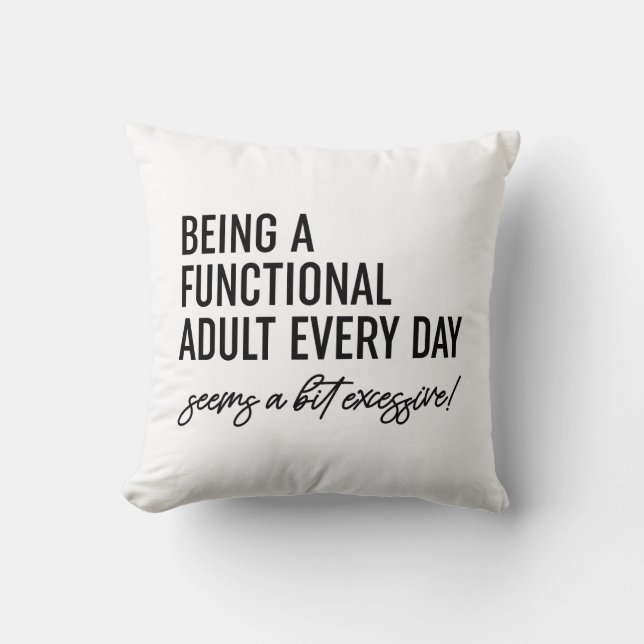 Coussin Être Un Adulte Fonctionnel Chaque Jour Semble Un P (Recto)