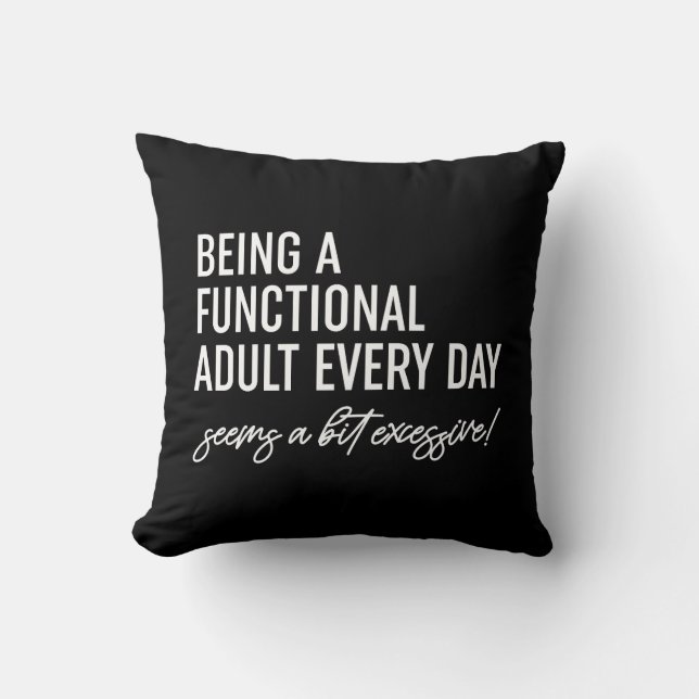 Coussin Être Un Adulte Fonctionnel Tous Les Jours (Recto)