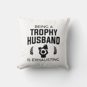 Coussin Être Un Mari Trophée Est Épuisant