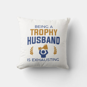 Coussin Être Un Mari Trophée Est Épuisant