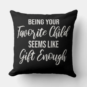 Coussin Être votre enfant préféré semble être un cadeau su