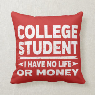 Coussin Étudiant universitaire, je n'ai pas de vie ni d'a