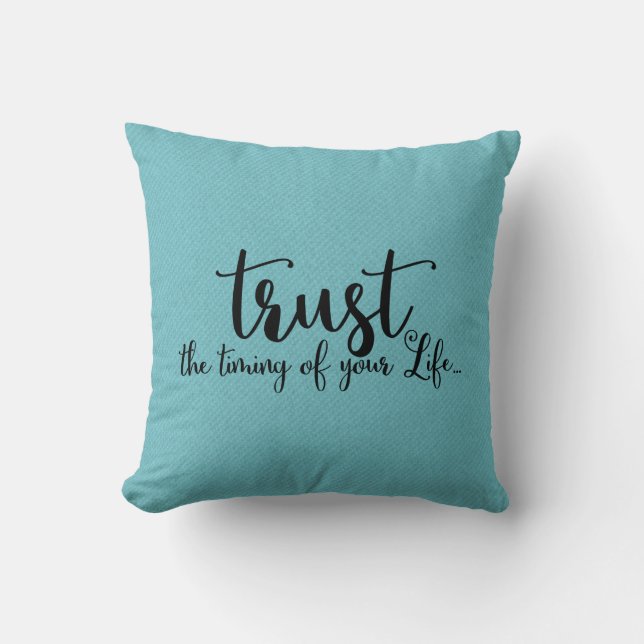 Coussin Faites confiance au moment de votre vie| Lancer l' (Recto)