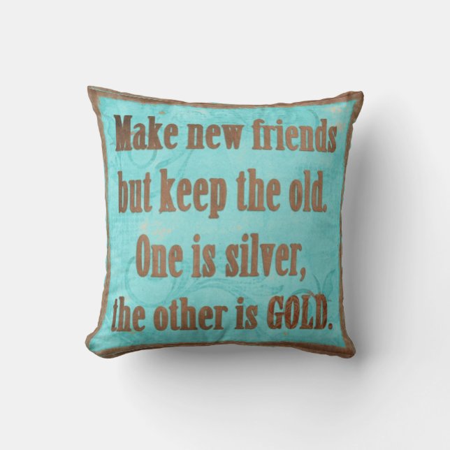 Coussin faites les nouveaux amis mais gardez les vieux (Recto)
