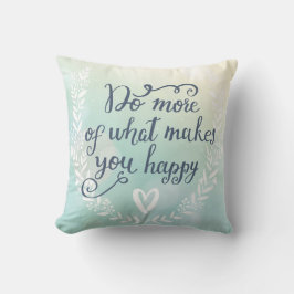 Coussin Faites plus de ce qui vous rend heureux