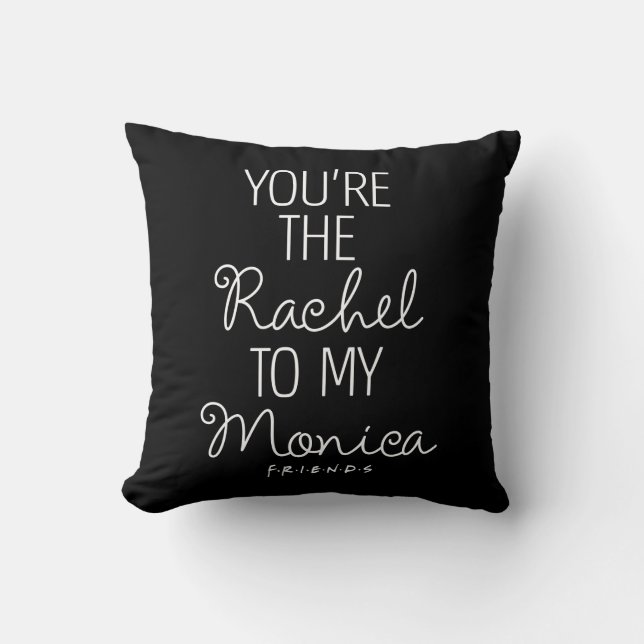 Coussin FRIENDS™ | Vous êtes le Rachel à ma Monica (Recto)