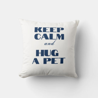 Coussin Gardez le calme et serrez un animal de compagnie