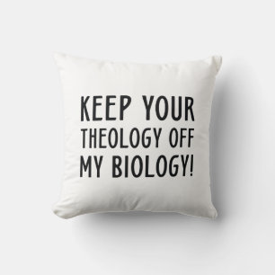 Coussin Gardez Votre Théologie En Dehors De Ma Biologie