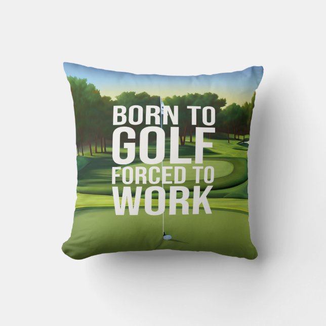 Coussin Golf Né à la force de golf pour travailler (Recto)