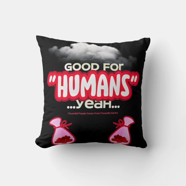 Coussin Good For Humans yeah, Powerful People Come T-Shirt (Recto)