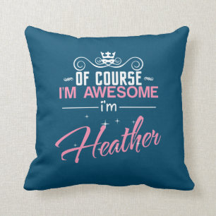 Coussin Heather Bien sûr que je suis génial Je suis Heat