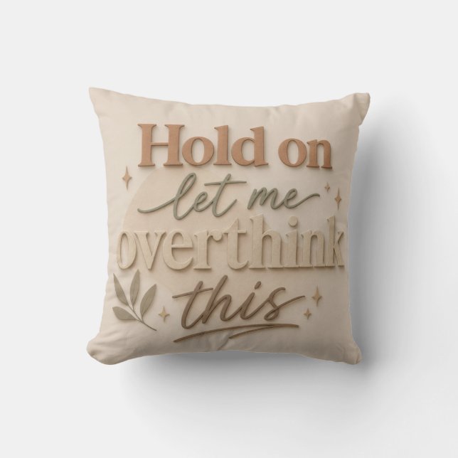 Coussin Hold on let me overthinking this (Recto)