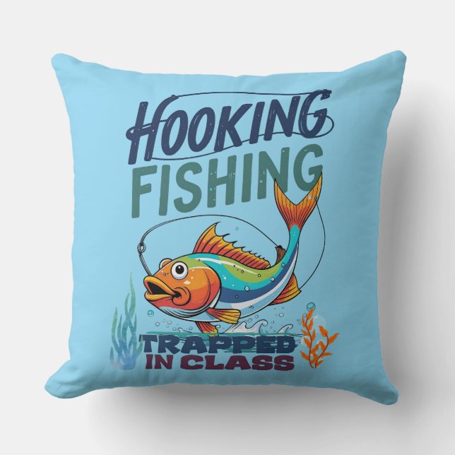 Coussin Hooked on Fishing, Trapped in Class – Fun  (Recto)