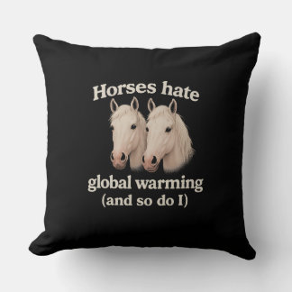 Coussin Horses Hate Global Warming Funny Eco Pillow Design