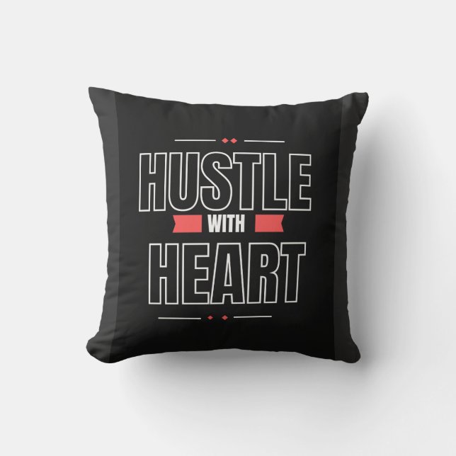 Coussin Hustle with Heart – Motivational Quote pillow  (Recto)