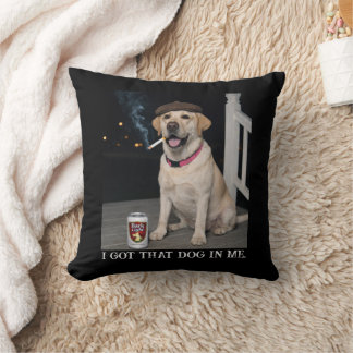 Coussin I Got That Dog In Me, Funny Labrador Retriever Pet
