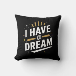 Coussin I Have a Dream Inspirational Typography Art