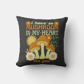 Coussin I have so mushroom in my heart for you