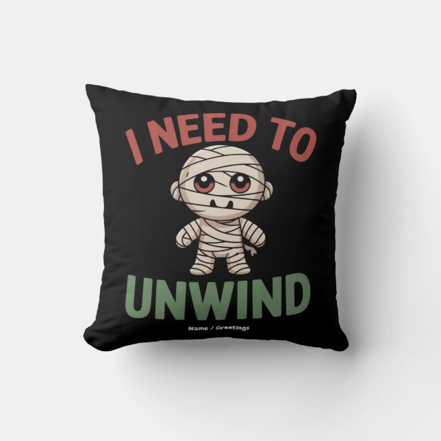Coussin I Need to Unwind Funny Mummy Halloween Zombie (Recto)