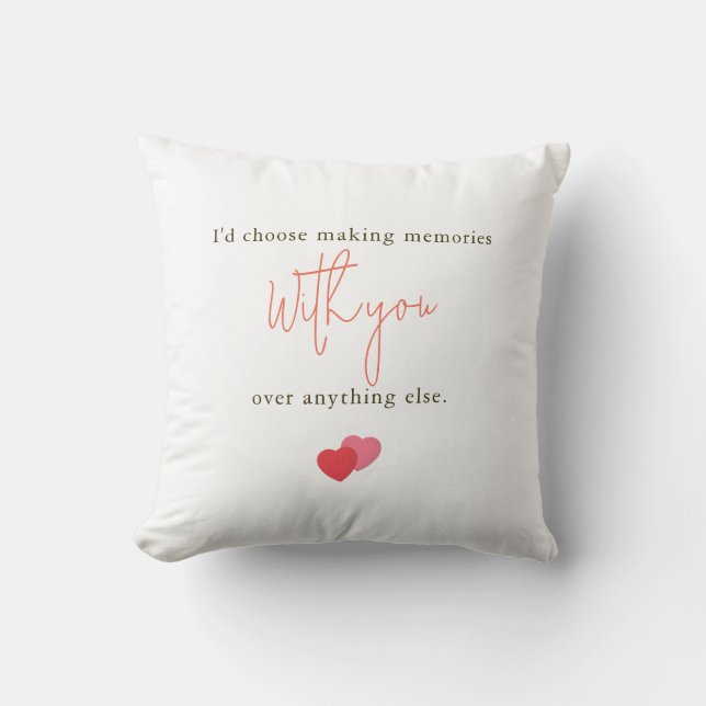 Coussin I'd Choose Making Memories With You Romantic Quote (Recto)
