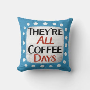 Coussin Ils sont tous les jours de café Jeter l'oreiller